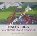 Discovering Scotland's Lost Railways by HOLLAND, Julian